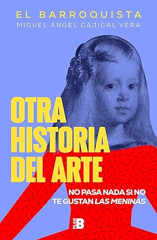 Portada de Otra historia del arte: No pasa nada si no te gustan Las Meninas